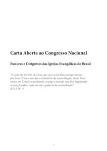 Carta Aberta ao Congresso Nacional Pastores e Dirigentes das Igrejas Evangélicas do Brasil “E tudo isto provém de Deus, que nos reconciliou consigo mesmo por Jesus Cristo e nos deu o ministério da reconciliação, i