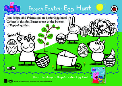 Peppa’s Easter  Egg Hunt Join Peppa and Friends on an Easter Egg hunt! Colour in this fun Easter scene at the bottom