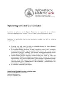 Diploma Programme: Entrance Examination Candidates for admission to the Diploma Programme are required to sit an entrance examination at the Diplomatic Academy in Vienna or at an Austrian representation abroad. Candidate