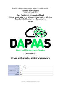 Small or medium-scale focused research project (STREP) ICT SME-DCA Call 2013 FP7-ICT-2013-SME-DCA Data Publishing through the Cloud: A Data- and Platform-as-a-Service Approach to Efficient