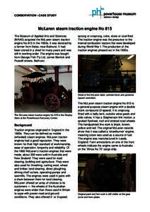 CONSERVATION • CASE STUDY  McLaren steam traction engine No 815 The Museum of Applied Arts and Sciences (MAAS) acquired the McLaren steam traction engine No 815 in the 1960s. It was donated by