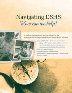 Washington Department of Social and Health Services / Family / Temporary Assistance for Needy Families / Foster care / Developmental disability / Nursing home / Personal Responsibility and Work Opportunity Act / New York City Human Resources Administration / Western State Hospital / Federal assistance in the United States / Medicine / Health