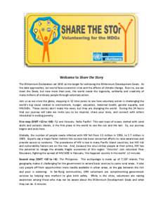 Welcome to Share the Story The Millennium Declaration set 2015 as the target for achieving the Millennium Development Goals. As the date approaches, our world faces economic crisis and the effects of climate change. Even