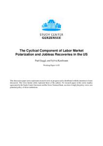 The Cyclical Component of Labor Market Polarization and Jobless Recoveries in the US Paul Gaggl, and Sylvia Kaufmann Working Paper[removed]This discussion paper series represents research work-in-progress and is distribut