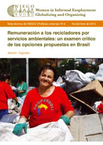 Nota técnica de WIEGO (Políticas urbanas) No 6	  Noviembre de 2012 Remuneración a los recicladores por servicios ambientales: un examen crítico