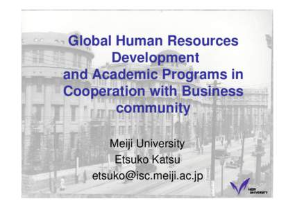 Global Human Resources Development and Academic Programs in Cooperation with Business community Meiji University