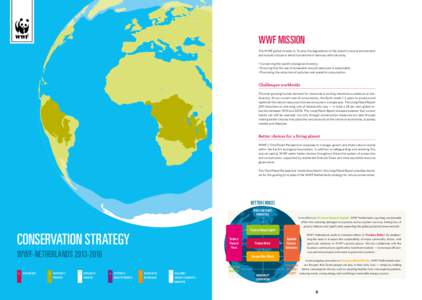 WWF MISSION The WWF global mission is: To stop the degradation of the planet’s natural environment and to build a future in which humans live in harmony with nature by: • Conserving the world’s biological diversity