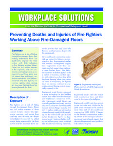 Preventing Deaths and Injuries of Fire Fighters Working Above Fire-Damaged Floors Summary Fire fighters are at risk of falling through fire-damaged floors. Fire burning underneath floors can