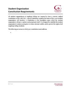 Student Organization Constitution Requirements All student organizations at Augsburg College are required to have a current, ratified constitution on file with CAO. A good constitution contains the basics of how your stu