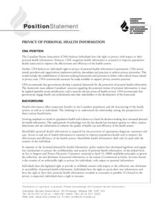 PositionStatement PRIVACY OF PERSONAL HEALTH INFORMATION CNA POSITION The Canadian Nurses Association (CNA) believes individuals have the right to privacy with respect to their personal health information. However, CNA r