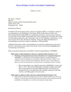 OCEAN ENERGY SAFETY ADVISORY COMMITTEE October 15, 2012 Mr. James A. Watson Director Bureau of Safety and Environmental Enforcement