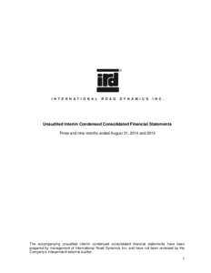 Unaudited Interim Condensed Consolidated Financial Statements Three and nine months ended August 31, 2014 and 2013 The accompanying unaudited interim condensed consolidated financial statements have been prepared by mana