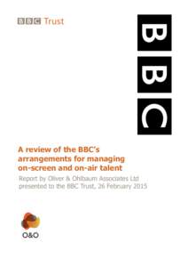 LEGALLY PRIVILEGED AND CONFIDENTIAL  A review of the BBC’s arrangements for managing on-screen and on-air talent Report by Oliver & Ohlbaum Associates Ltd