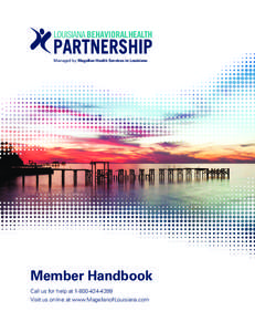 Managed by Magellan Health Services in Louisiana Teal: PMS 320 Dark Blue: PMS 282 Member Handbook Call us for help at[removed]Visit us online at www.MagellanofLouisiana.com