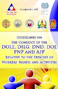 Guidelines on the Conduct of the DOLE, DILG, DND, DOJ, AFP and PNP Relative to the Exercise of Workers’ Rights and Activities Table of Contents