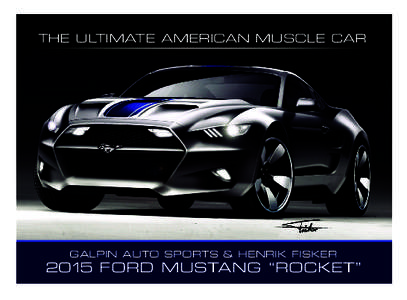 THE ULTIMATE AMERICAN MUSCLE CAR  GALPIN AUTO SPORTS & HENRIK FISKER 2015 FORD MUSTANG “ROCKET”