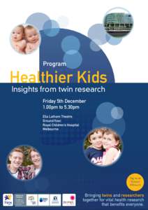 Program  Healthier Kids Insights from twin research Friday 5th December 1.00pm to 5.30pm