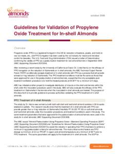 october[removed]Guidelines for Validation of Propylene Oxide Treatment for In-shell Almonds Overview Propylene oxide (PPO) is a registered fumigant in the US for reduction of bacteria, yeasts, and mold on