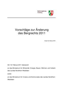 Vorschläge zur Änderung des Bergrechts 2011 Stand: 18. Februar 2011 Am 18. Februar 2011 übersandt an das Ministerium für Wirtschaft, Energie, Bauen, Wohnen und Verkehr