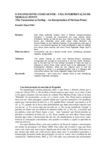 O INCONSCIENTE COMO SENTIR – UMA INTERPRETAÇÃO DE MERLEAU-PONTY (The Unconscious as Feeling – An Interpretation of Merleau-Ponty) Ronaldo Manzi Filho1  Resumo: