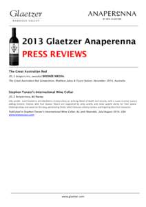 2013 Glaetzer Anaperenna PRESS REVIEWS The Great Australian Red BRONZE MEDAL The Great Australian Red Competition, Matthew Jukes & Tyson Stelzer, November 2014, Australia