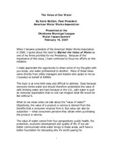 The Value of Our Water By Katie McCain, Past President American Water Works Association Presented at the Oklahoma Municipal League Water Issues Summit