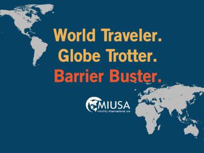 World Traveler. Globe Trotter. Barrier Buster. 
