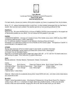 Larry Blovits Landscape Painting; Emphasis on Aerial Perspective June 21-26, 2015 www.larryblovits.com For best results, choose one medium. Bring what supplies you have or supplement from the list below.