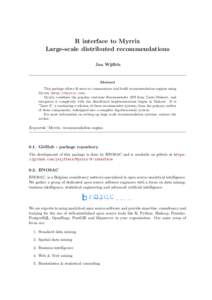 R interface to Myrrix Large-scale distributed recommendations Jan Wijffels Abstract This package allows R users to communicate and build recommendation engines using