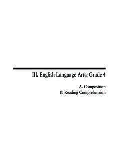 III. English Language Arts, Grade 4 A. Composition B. Reading Comprehension Grade 4 English Language Arts Test Test Structure