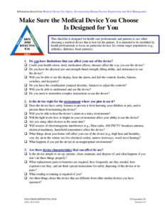 Information drawn from Medical Device Use-Safety: Incorporating Human Factors Engineering into Risk Management  Make Sure the Medical Device You Choose Is Designed for You This checklist is designed for health care profe