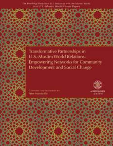 The Brookings Project o n U . S . R e l a t i o n s w i t h t h e I s l a m i c Wo r l d 2010 U . S . - I s l a m i c Wo r l d Fo r u m Pa p e r s Transformative Partnerships in U.S.-Muslim World Relations: Empowering Ne