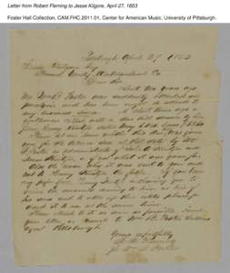 Letter from Robert Fleming to Jesse Kilgore, April 27, 1853 Foster Hall Collection, CAM.FHC[removed], Center for American Music, University of Pittsburgh. 