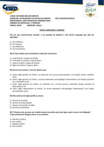 CURSO: BACHARELADO EM DIREITO DISCIPLINA: INTRODUÇÃO AO ESTUDO DO DIREITO PROFESSOR(A): JOÃO ADEMAR DE ANDRADE LIMA PERÍODO DA DISCIPLINA: 1º PERÍODO TURNO: NOITE SEMESTRE: 2016.2