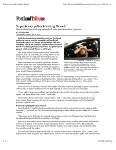 Experts say police training flawed  http://thevig.portlandtribune.com/news/print_story.php?story_i... Experts say police training flawed Recent shootings involving mentally ill raise questions about program