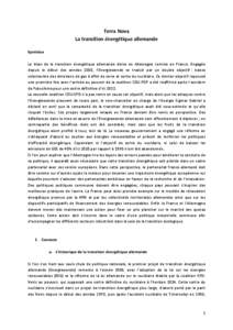 Terra Nova La transition énergétique allemande Synthèse Le bilan de la transition énergétique allemande divise en Allemagne comme en France. Engagée depuis le début des années 2000, l’Energiewende se traduit pa