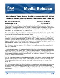 North Coast Water Board Staff Recommends $5.5 Million Caltrans fine for Discharges into Russian River Tributary For immediate release: November 8, 2012  Contact: Luis Rivera