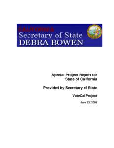 Special Project Report for State of California Provided by Secretary of State VoteCal Project June 23, 2009