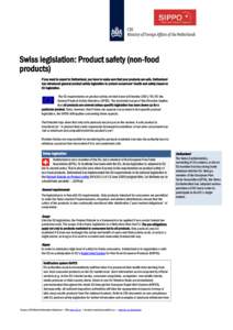 Swiss legislation: Product safety (non-food products) If you want to export to Switzerland, you have to make sure that your products are safe. Switzerland has introduced general product safety legislation to protect cons
