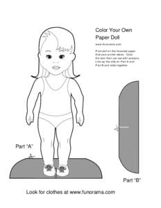 Color Your Own Paper Doll www.funorama.com Print doll on the heaviest paper that your printer takes. Color the doll, then cut out with scissors.