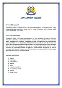 SANTA MARIA COLLEGE Vision Statement Santa Maria College is a Catholic school in the Benedictine tradition. Our students will be strong, compassionate and independent women who are critical thinkers and seek to live out 