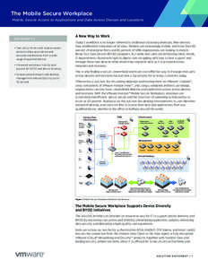 The Mobile Secure Workplace Mobile, Secure Access to Applications and Data Across Devices and Locations K E Y B E N E F I TS  •	Fast, policy-driven and location-aware