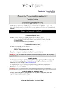 Residential Tenancies ListCivil Division  Residential Tenancies List Application: Tenant Guide (General Application Form) The Residential Tenancies List (RTL) is part of the Civil Division of VCAT. It hears and