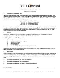 Statement of Disclosure 1. Fee Structure/Replacement Cost  The monthly fee is a flat rate for all calls within the continental United States and Canada (Alaska and Hawaii are excluded). There