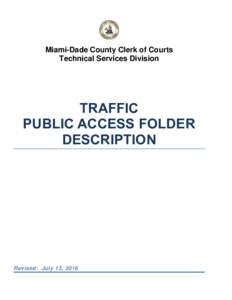 Miami-Dade County Clerk of Courts Technical Services Division TRAFFIC PUBLIC ACCESS FOLDER DESCRIPTION