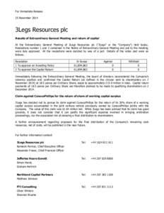 For Immediate Release 25 November 2014 3Legs Resources plc Results of Extraordinary General Meeting and return of capital At the Extraordinary General Meeting of 3Legs Resources plc (“3Legs” or the 