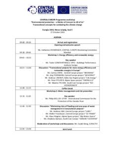 CENTRAL EUROPE Programme workshop “Environmental protection – a Matter of Concern to All of Us” Transnational concepts for combating the climate change Euregia 2010, Messe Leipzig, Saal 5 27 October 2010 AGENDA