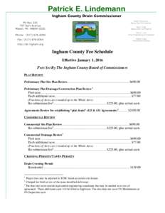 Ingham County Fee Schedule Effective January 1, 2016 Fees Set By The Ingham County Board of Commissioners PLAT REVIEW Preliminary Plat Site Plan Review……...............................................................