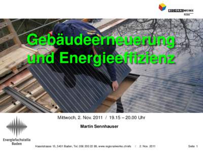 Gebäudeerneuerung und Energieeffizienz Mittwoch, 2. Nov – 20.00 Uhr Martin Sennhauser