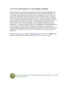 A New Look at Natural Humics on Uranium Stability and Mobility Humic substances – naturally forming organic materials in soil and groundwater, have been reported to enhance electron-transfer reactions from microbial me